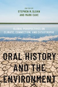 cover of the book Oral History and the Environment: Global Perspectives on Climate, Connection, and Catastrophe