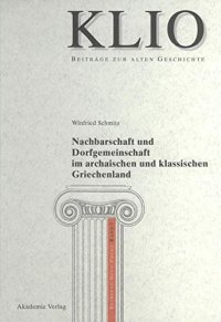 cover of the book Nachbarschaft Und Dorfgemeinschaft Im Archaischen Und Klassischen Griechenland