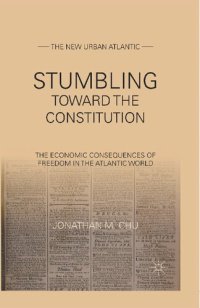 cover of the book Stumbling Towards the Constitution: The Economic Consequences of Freedom in the Atlantic World