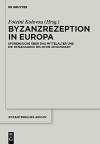 cover of the book Byzanzrezeption in Europa: Spurensuche Über Das Mittelalter Und Die Renaissance Bis in Die Gegenwart