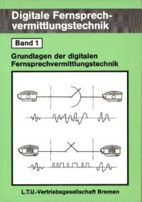 cover of the book Digitale Fernsprechvermittlungstechnik; Band 1; Grundlagen der digitalen Fernsprechvermittlungstechnik