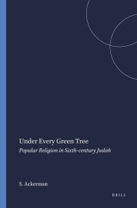 cover of the book Under Every Green Tree: Popular Religion in Sixth-century Judah