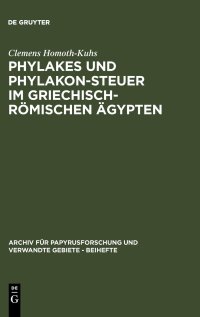 cover of the book Phylakes und Phylakon-Steuer im griechisch-römischen Ägypten: Ein Beitrag zur Geschichte des antiken Sicherheitswesens