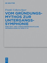 cover of the book Vom Gründungsmythos zur Untergangssymphonie: Eine Text- Und Literaturgeschichtliche Untersuchung Zu 1kön 11-14