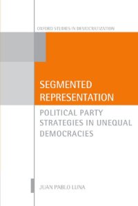 cover of the book Segmented Representation: Political Party Strategies in Unequal Democracies (Oxford Studies in Democratization)