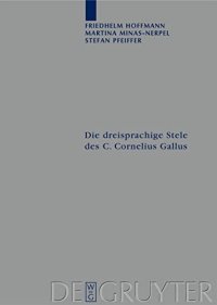 cover of the book Die dreisprachige Stele des C. Cornelius Gallus: Übersetzung und Kommentar