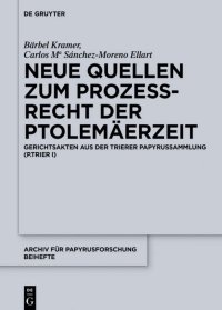 cover of the book Neue Quellen Zum Prozerecht Der Ptolemaerzeit: Gerichtsakten Aus Der Trierer Papyrussammlung (P.Trier I)