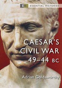 cover of the book Caesar's Civil War: 49–44 BC