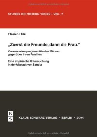 cover of the book Zuerst Die Freunde, Dann Die Frau: Verantwortungen Jemenitischer Männer Gegenüber Ihren Familien