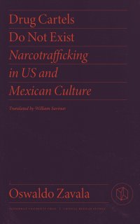 cover of the book Drug Cartels Do Not Exist: Narcotrafficking in US and Mexican Culture