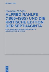 cover of the book Alfred Rahlfs (1865-1935) Und Die Kritische Edition Der Septuaginta: Eine Biographisch-Wissenschaftsgeschichtliche Studie