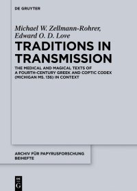 cover of the book Traditions in Transmission: The medical and magical texts of a fourth-century Greek and Coptic codex (Michigan Ms. 136) in context