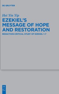 cover of the book Ezekiel's Message of Hope and Restoration: Redaction-Critical Study of Ezekiel 1–7