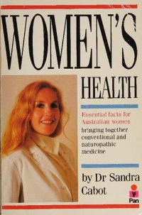 cover of the book Women's Health - Essential Facts for Australian Women ( Dr Sandra Cabot MD author of Liver Cleansing Diet  )