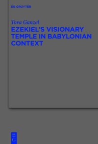 cover of the book Ezekiel's Visionary Temple in Babylonian Context