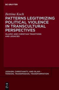 cover of the book Patterns Legitimizing Political Violence in Transcultural Perspectives: Islamic and Christian Traditions and Legacies