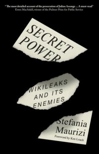 cover of the book Secret Power: WikiLeaks and Its Enemies