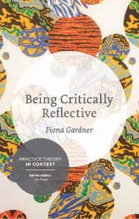 cover of the book Being Critically Reflective: Engaging in Holistic Practice