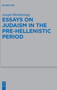 cover of the book Essays on Judaism in the Pre-Hellenistic Period (Beihefte zur Zeitschrift fur die Alttestamentliche Wissenschaft): 495