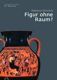 cover of the book Figur Ohne Raum?: Bäume Und Felsen in Der Attischen Vasenmalerei Des 6. Und 5. Jahrhunderts V. Chr.