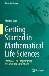 cover of the book Getting Started in Mathematical Life Sciences: From MATLAB Programming to Computer Simulations