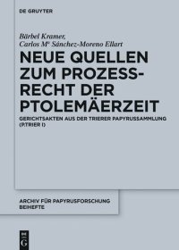 cover of the book Neue Quellen Zum Prozerecht Der Ptolemaerzeit: Gerichtsakten Aus Der Trierer Papyrussammlung (P.Trier I)