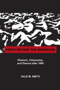 cover of the book Poets Beyond the Barricade: Rhetoric, Citizenship, and Dissent after 1960