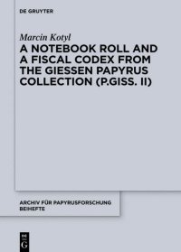 cover of the book A Notebook Roll and a Fiscal Codex from the Giessen Papyrus Collection (P.Giss. II)