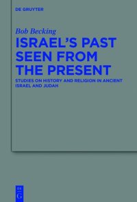 cover of the book Israel's Past Seen from the Present: Studies on History and Religion in Ancient Israel and Judah