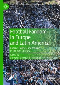 cover of the book Football Fandom in Europe and Latin America: Culture, Politics, and Violence in the 21st Century