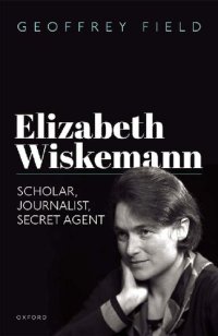 cover of the book Elizabeth Wiskemann: Scholar, Journalist, Secret Agent