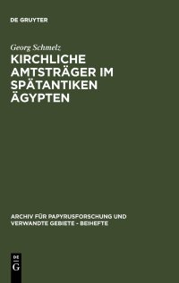 cover of the book Kirchliche Amtsträger im spätantiken Ägypten: Nach den Aussagen der griechischen und koptischen Papyri und Ostraka