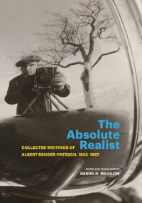 cover of the book The Absolute Realist: Collected Writings of Albert Renger-Patzsch, 1923–1967