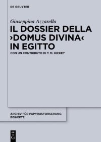 cover of the book Il dossier della "domus divina" in Egitto: Archiv Fur Papyrusforschung Und Verwandte Gebiete