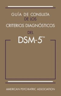 cover of the book Guia de Consulta de los Criterios Diagnósticos del DSM-5: Spanish Edition of the Desk Reference to the Diagnostic Criteria From DSM-5®