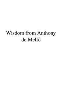 cover of the book Wisdom by Anthony De Mello - author of Awareness  - includes talks not published in Anthony De Mello's books