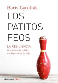 cover of the book Los Patitos Feos. La resiliencia. Una infancia infeliz no determina la vida