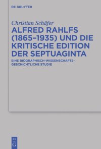 cover of the book Alfred Rahlfs (1865-1935) Und Die Kritische Edition Der Septuaginta: Eine Biographisch-Wissenschaftsgeschichtliche Studie