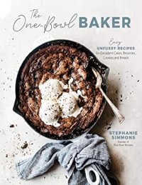 cover of the book The One-Bowl Baker: Easy, Unfussy Recipes for Decadent Cakes, Brownies, Cookies and Breads