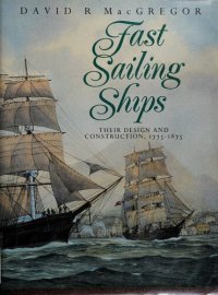 cover of the book Fast Sailing Ships: Their Design and Construction, 1775-1875