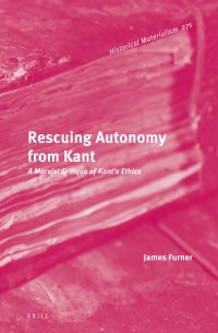 cover of the book Rescuing Autonomy from Kant: A Marxist Critique of Kant's Ethics