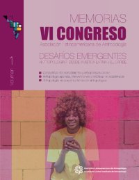 cover of the book ACTAS VI CONGRESO ALA: Desafíos emergentes: antropologías desde América Latina y el Caribe. Memorias del VI Congreso de la Asociación Latinoamericana de Antropología, 2021