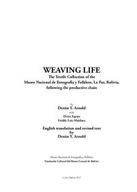 cover of the book Weaving life. The Textile Collection of the Museo Nacional de Etnografía y Folklore, La Paz, Bolivia, following the productive chain