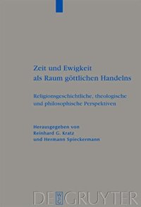 cover of the book Zeit und Ewigkeit als Raum göttlichen Handelns: Religionsgeschichtliche, Theologische und Philosophische Perspektiven