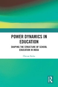 cover of the book Power Dynamics in Education: Shaping the Structure of School Education in India