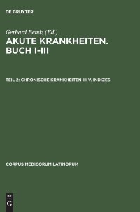 cover of the book Akute Krankheiten. Buch I-III, Teil 2, Chronische Krankheiten III-V. Indizes: Chronische Krankheiten Buch 3 - 4