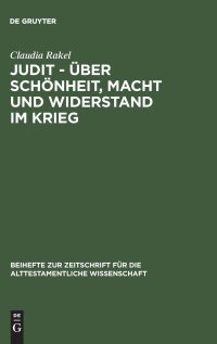 cover of the book Judit - über Schönheit, Macht und Widerstand im Krieg: Eine feministisch-intertextuelle Lektüre