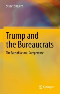 cover of the book Trump and the Bureaucrats: The Fate of Neutral Competence