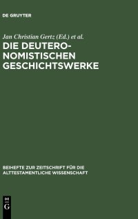 cover of the book Die deuteronomistischen Geschichtswerke: Redaktions- und religionsgeschichtliche Perspektiven zur "Deuteronomismus"-Diskussion in Tora und Vorderen