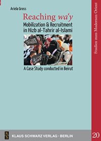 cover of the book Reaching wa'y: Mobilization and Recruitment in Hizb al-Tahrir al-Islami. A Case Study conducted in Beirut (Studies on Modern Orient, 20)